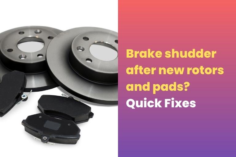 Brake shudder after new rotors and pads