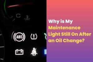 Why is My Maintenance Light Still On After an Oil Change