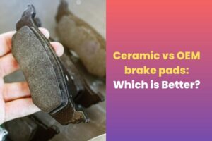 Ceramic vs OEM brake pads