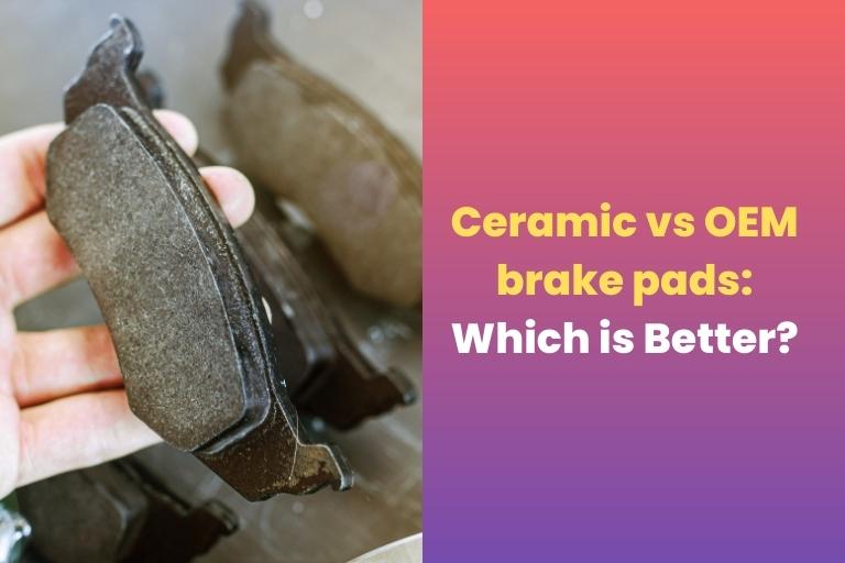 Ceramic vs OEM brake pads