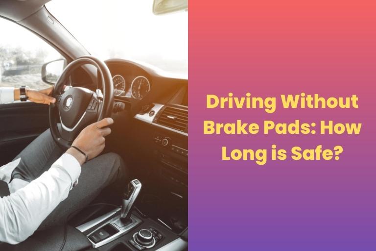 Driving Without Brake Pads