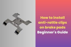 install anti-rattle clips on brake pads